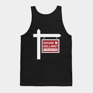 Real Estate - House Selling? I'm the app for that. Tank Top